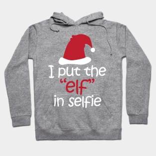 I Put The "Elf" In Selfie Hoodie